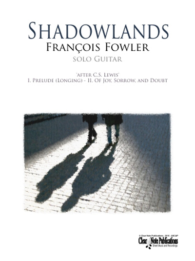 Francois Fowler | Shadowlands for Solo Guitar