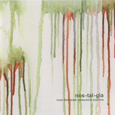 Nos*tal*gia, music from brazil, venzuela and argentina CD