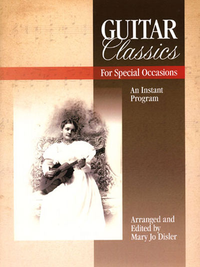 Guitar Classics for Special Occasions by Mary Jo Disler