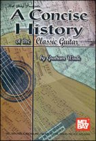 A Concise History of the Classical Guitar by Graham Wade
