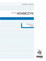 Adamczyk | Prelude and Fugue for 3 guitars