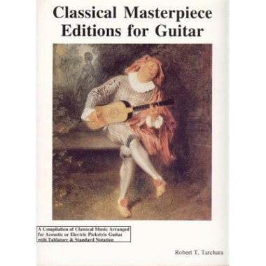 Classical Masterpiece Editions for Guitar arr. By Robert T. Tarchara
