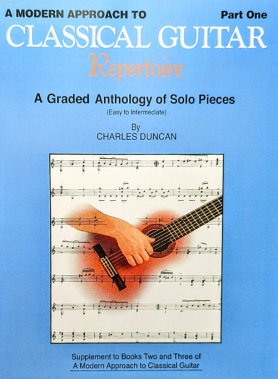 Duncan | A Modern Approach To Classical Guitar Repertoire Pt 1