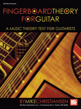 Fingerboard Theory for Guitar, A Music Theory Text for Guitarists