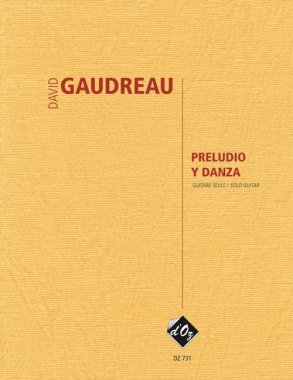 Gaudreau | Preludio Y Danza for solo guitar