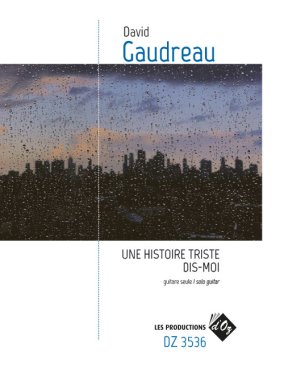 Gaudreau | Une histoire triste / Dis-moi for solo guitar