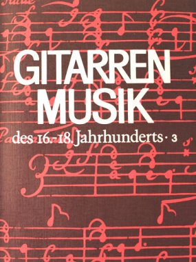 Gitarren Musik des 16 - 18 Jahrhunderts Vol. III