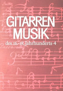 Gitarren Musik des 16 - 18 Jahrhunderts Vol. IV for solo guitar
