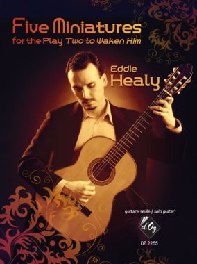 Healy | 5 Miniatures For The Play “Two to Waken Him” for solo guitar