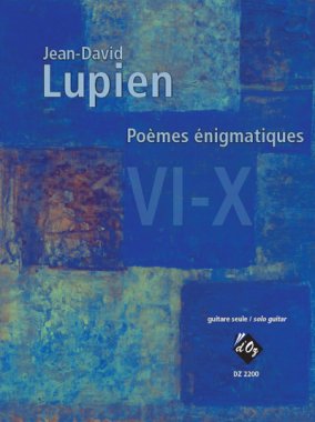 Lupien | Poemes enigmatiques VI-X for solo guitar