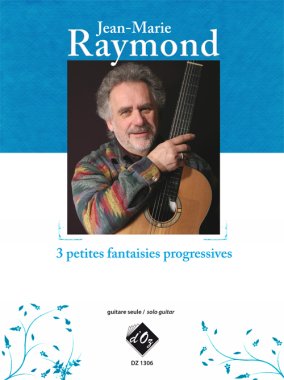 Raymond | 3 Petites Fantaisies Progressives for solo guitar