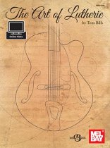 The Art of Lutherie (Book + Online Video) by Tom Bills
