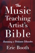 The Music Teaching Artist's Bible Becoming a Virtuoso Educator