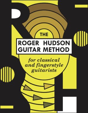 The Roger Hudson Guitar Method for classical & fingerstyle guitarists