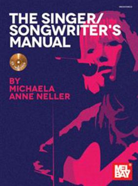 The Singer/Songwriter's Manual by Michaela Anne Neller
